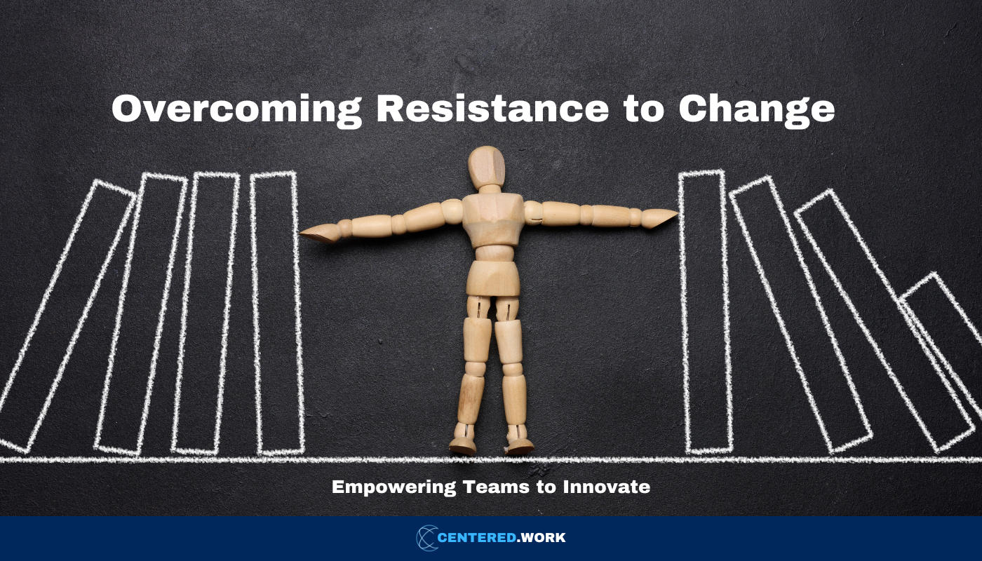 Overcoming Resistance to Change